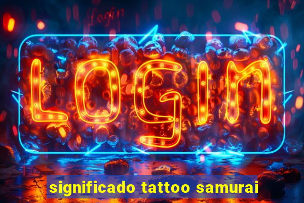 significado tattoo samurai